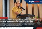 Bupati Inhu Hadiri Seminar PGRI tentang Psikologi Gen Z