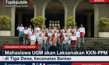 Mahasiswa UGM Gelar KKN-PPM 2026 di Tiga Desa Kecamatan Bantan, Fokus UMKM, Pariwisata dan Konservasi Pesisir