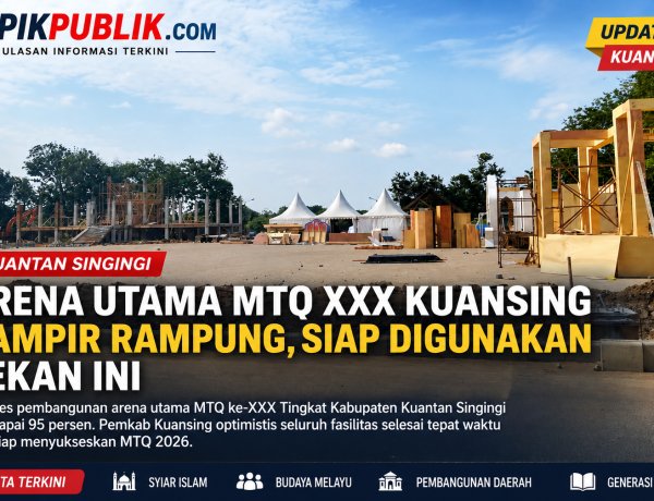 Arena Utama MTQ XXX Kuansing Hampir Rampung, Siap Digunakan Pekan Ini